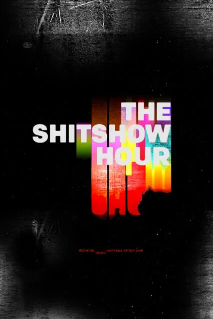 THE SHITSHOW HOUR